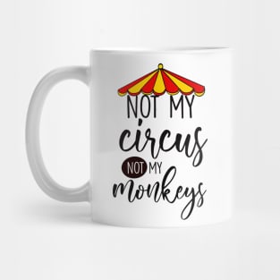 Not my circus Mug